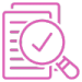 Bright pink illustrated icon showing two pieces of paper with writing (shown as straight lines). On top of the pieces of paper, there is a magnifying glass with a tick symbol in the middle.